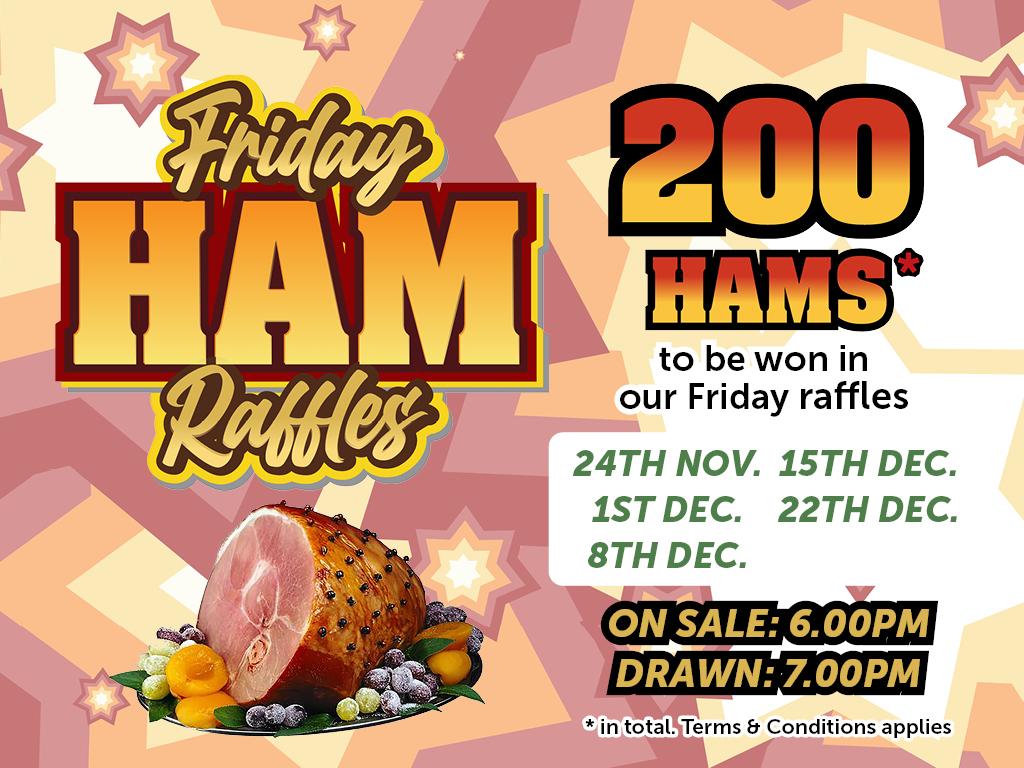 Friday Ham Raffle at Penrith RSL. 200 delicious HAMS to be won! Every Friday. Starting from November 24th