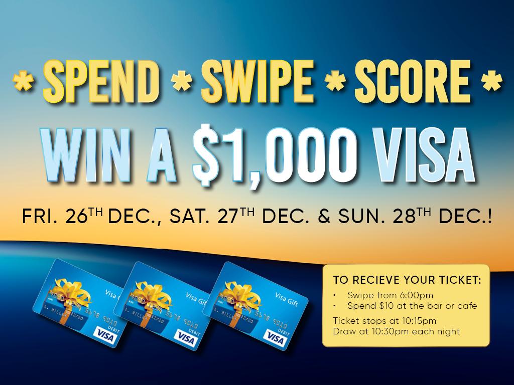 Spend, Swipe and Score at Penrith RSL Club. Win a $1,000 VISA. Friday 26th December, Saturday 27th December & Sunday 28th December!